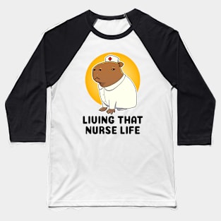 living that nurse life Capybara Nurse Baseball T-Shirt